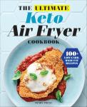 Keto Air Fryer Cookbook: 100+ Low-Carb Recipes