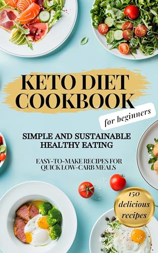 Keto Cookbook: 150 Easy Recipes for Stress-Free Cooking