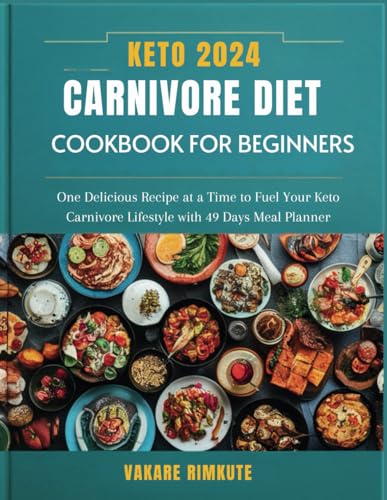 Beginner's Guide: Keto Carnivore Diet Cookbook 2024