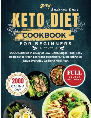 Beginner's Keto Cookbook: 2000 Cal Low-Carb, Sugar-Free Recipes