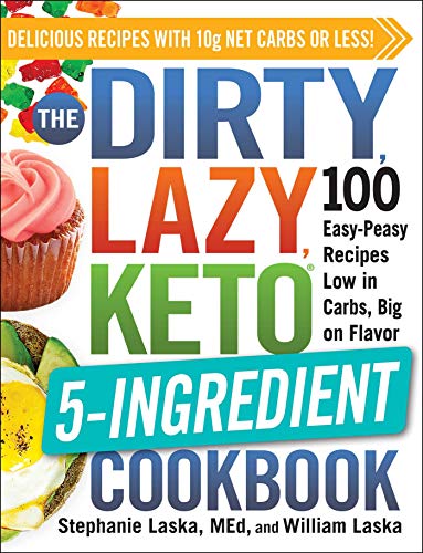Dirty Lazy Keto Cookbook: 100 Easy Low Carb Recipes