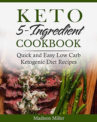 5-Ingredient Keto Cookbook: Quick Low Carb Recipes