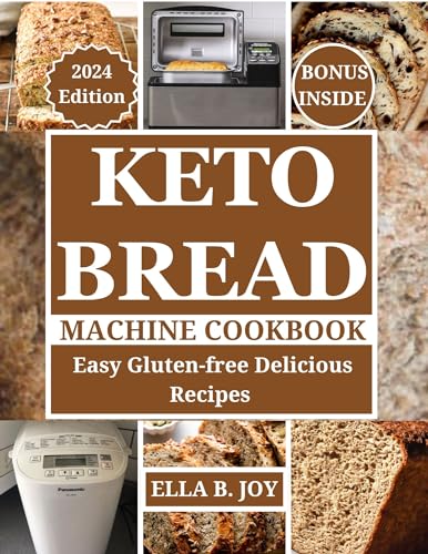 Easy Keto Bread Machine Cookbook with Delicious Gluten-free Recipes
