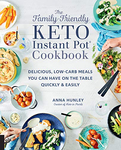 Family-Friendly Keto Instant Pot Cookbook: Delicious Low-Carb Meals