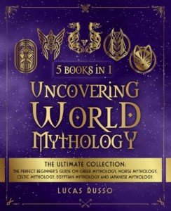 Ultimate Beginner’s Guide to World Mythology