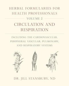 Herbal Formularies for Health Professionals, Volume 2: Circulation and Respiration, including the Cardiovascular, Peripheral Vascular, Pulmonary, and Respiratory Systems