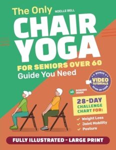 Chair Yoga Guide for Seniors Over 60: Weight Loss, Mobility, Posture