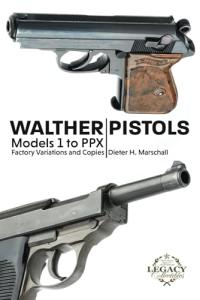 Walther Pistols Models 1 to PPX: Factory Variations and Copies