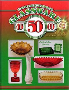 Collectible Glassware From the 40s, 50s, 60s: An Illustrated Value Guide, 10th Edition