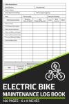 Electric Bike Maintenance Log Book: E-Bike Repair & Service Record with Daily Inspection Checklist | Maintenance Logbook for Electric Bicycle