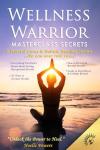 WELLNESS WARRIOR MASTERCLASS SECRETS: 9 Natural Cures & Holistic Healing Secrets ...No One Ever Told You...