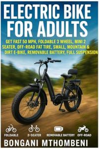 Electric Bike for Adults: Get Fast 50 MPH, Foldable 3 Wheel, Mini 2 Seater, Off-Road Fat Tire, Small, Mountain & Dirt E-Bike, Removable Battery, Full Suspension, Cheap