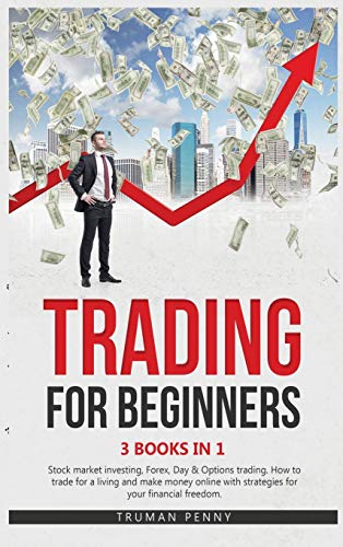 Beginner's Guide: Stock, Forex, Day & Options Trading