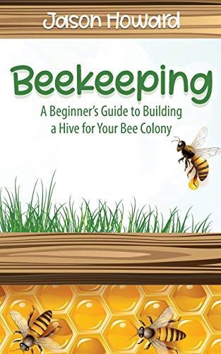 Beginner's Guide: Building a Hive for Bee Colony