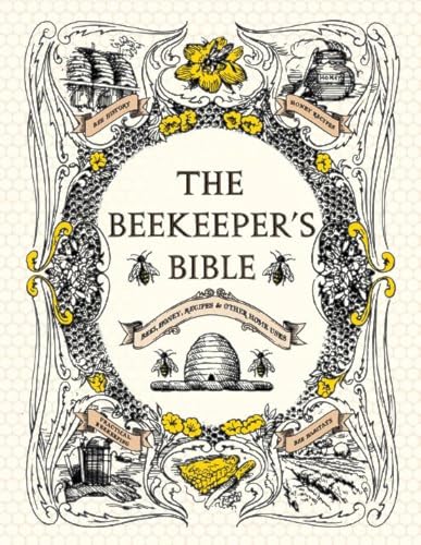 Beekeeper's Bible: Bees, Honey, Recipes & Home Applications
