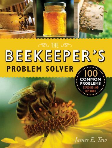 Beekeeper's Guide: Solutions for 100 Common Bee Problems