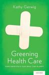 Greening Health Care: Hospitals Healing the Planet