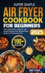 Easy Air Fryer Cookbook: 190 Quick Recipes