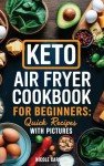 Keto Air Fryer Cookbook: Easy Recipes with Photos