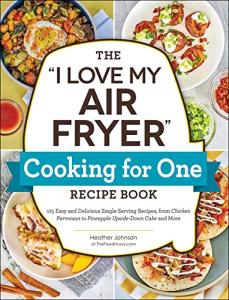 175 Easy and Delicious Single-Serving Air Fryer Recipes