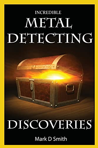 Amazing Finds: True Stories of Everyday Metal Detecting