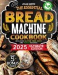 Ultimate Beginner's Bread Machine Cookbook with Recipes