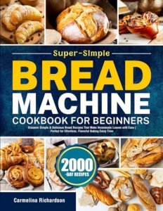 Easy Bread Machine Cookbook for Beginners
