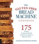 Gluten-Free Bread Machine Cookbook: 175 Delicious Recipes