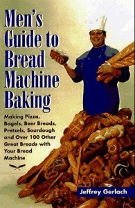 Ultimate Men's Guide to Bread Machine Baking