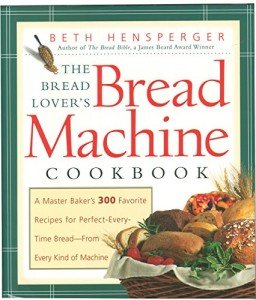 Bread Machine Cookbook: 300 Recipes for Perfect Bread