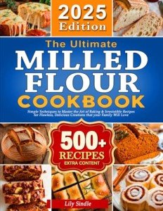 Master Milled Flour: Simple Baking Techniques & Recipes