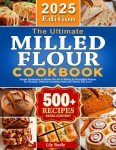 Master Milled Flour: Simple Baking Techniques & Recipes