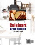 Cuisinart Bread Machine Cookbook: 101 Easy Recipes