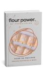 Flour Power: 50+ Easy Bread and Pastry Recipes