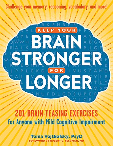 Keep Your Brain Stronger for Longer: 201 Brain-Teasing Exercises for Anyone with Mild Cognitive Impairment