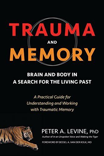 Trauma and Memory: Healing the Mind and Body