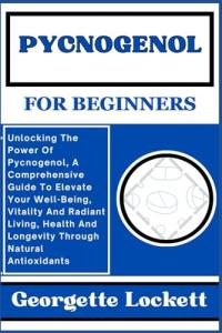Unlock the Benefits of Pycnogenol for Wellness