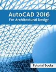 AutoCAD 2016 for 3D Architectural Design