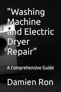 Complete Guide to Washing Machine and Dryer Repair