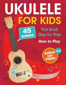 Learn Ukulele with 45 Songs: Kids Starter Pack