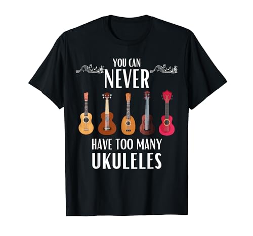 Funny Ukulele T-Shirt – Can't Have Too Many Ukuleles