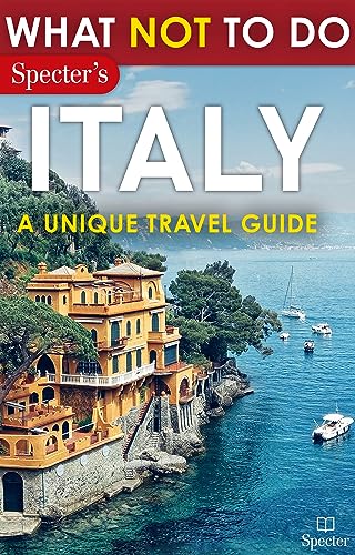 Italy - Expert Tips for Confident Traveling and Indulging
