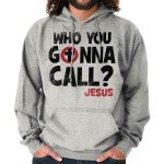Jesus Hoodie: Who You Gonna Call?