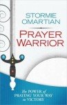 Prayer Warrior: Pray Your Way to Victory