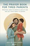 Prayer Book for Tired Parents: Grow in Love