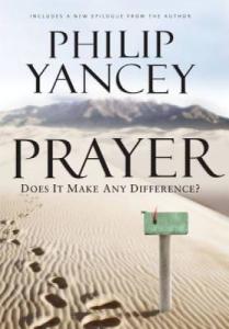 Prayer: Does It Make a Difference? By Yancey