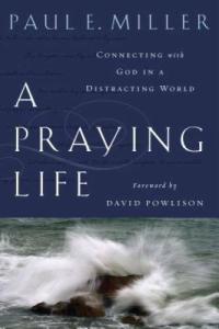 A Praying Life: Finding God Amid Distractions