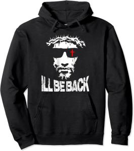 I'll Be Back Jesus Christ Faith Hoodie