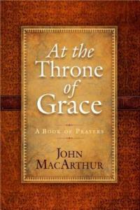 At the Throne of Grace: Prayer Book by MacArthur