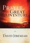 Prayer: The Great Adventure by Dr. David Jeremiah